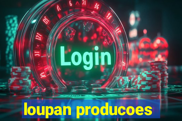 loupan producoes